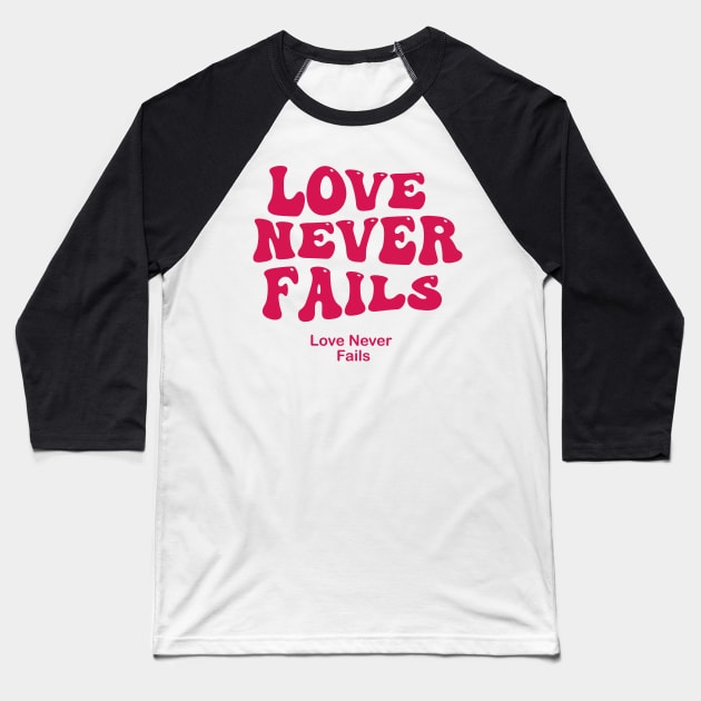 love never fails Baseball T-Shirt by Pop-clothes